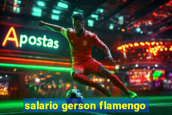 salario gerson flamengo